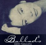 新品・未開封　中山美穂/バラッズ2 新品・未開封 中山美穂/バラッズ2 Amazon.co.jp: Ballads II