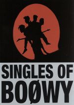 BOØWY / SINGLES OF BOØWY DVD SINGLES OF BOØWY DVD | eBay