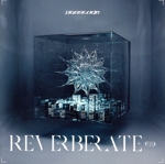 REVERBERATE ep. [初回限定盤B] REVERBERATE ep.(初回限定盤B)(Blu-ray Disc付) 新品CD | ブック