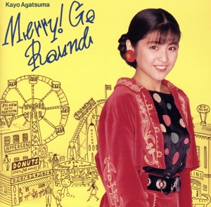 Merry！ go round