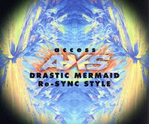 DRASTIC MERMAID～Re-SYNCスタイル