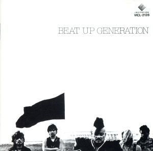 BEAT UP GENERATION