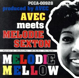 AVEC meets MELODIE SEXTON:MELODIE MELLOW