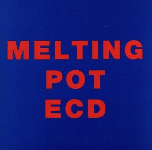 ECD/MELTING POT