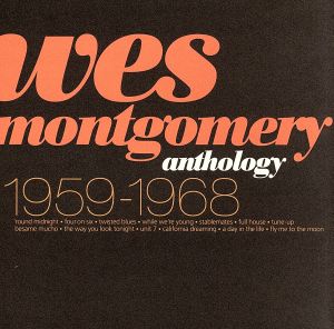 ウエス・モンゴメリー・アンソロジー1959-1968