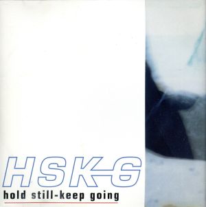 HOLD STILL-KEEP GOING