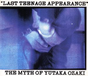 LAST TEENAGE APPEARANCE The Myth Of Yutaka Ozaki