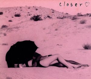 closer