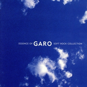 エッセンス・オブ・ガロ～ソフト・ロック・コレクション