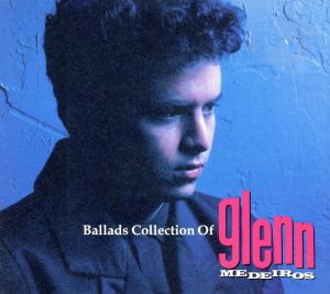 Ballads Collection Of glenn MEDEIROS ギフト・オブ・バラード