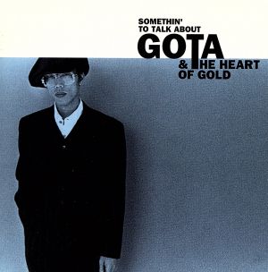 GOTA&THE HEART OF G0LD