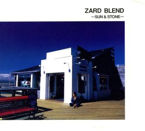 ZARD BLEND ～SUN&STONE～