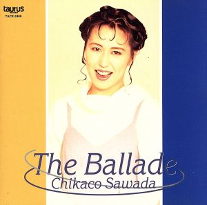 The Ballad/CHIKAKO SAWADA