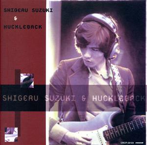 SHIGERU SUZUKI&HUCKLEBACK