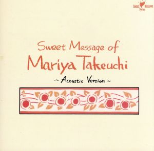 Sweet Message of Mariya Takeuchi ～Acoustic Version