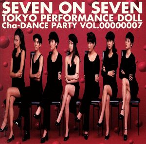 SEVEN ON SEVEN～Cha-DANCE Party Vol.7