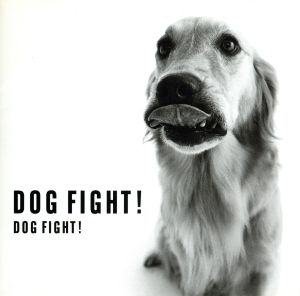 DOG FIGHT！