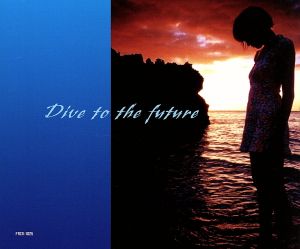 DIVE TO THE FUTURE