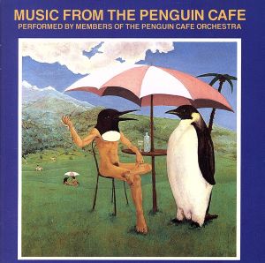 ミュージック・フロム・ペンギン・カフェ