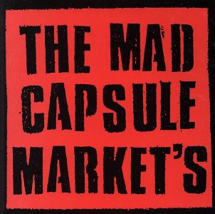 THE MAD CAPSULE MARKET'S