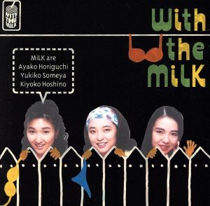 with the MILK