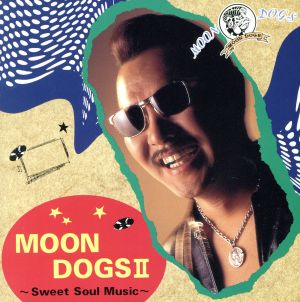 Moon Dogs 2～スウィート・ソウル・ミュージック