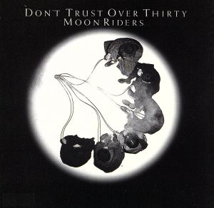 DON'T TRUST OVER THIRTY