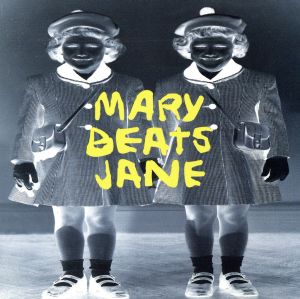 MARY BEATS JANE