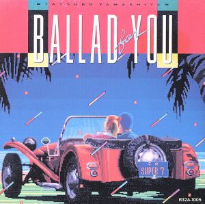 BALLAD FOR YOU