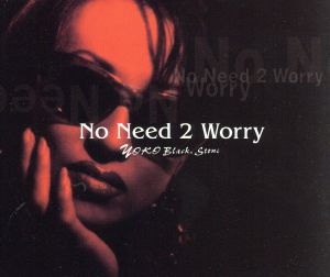 No Need 2 Worry