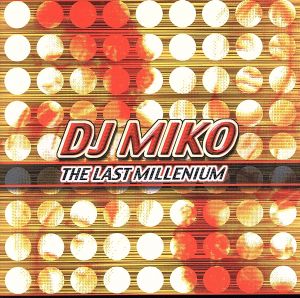 ラスト・ミレニアム～ベスト・オブ・DJ MIHO
