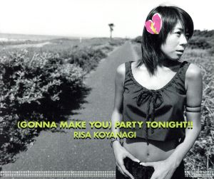 (GONNA MAKE YOU)PARTY TONIGHT!!RISA KOYANAGI