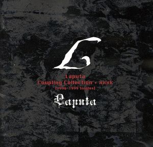 Laputa Coupling Collection+XXXk[ 1996-1999 Singles ]