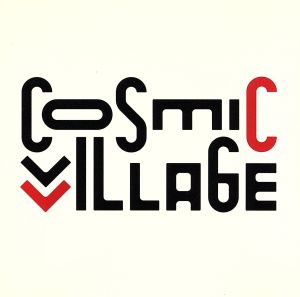 COSMIC VILLAGE