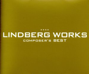 LINDBERG WORKS～COMPOSER'S BEST