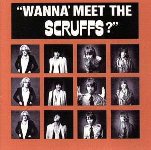 Wanna｀ Meet The Scruffs？