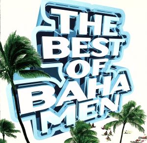 THE BEST OF BAHA MEN