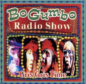 Bo Gumbo Radio Show ｛Gris Gris Time｝