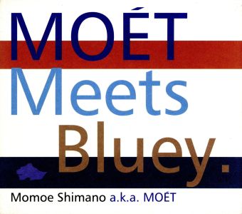 MOE[´]T Meets Bluey