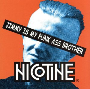 JIMMY IS MY PUNK ASS BROTHER