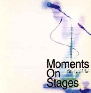 Moments On Stages