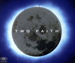 TWO FAITH