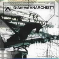 Q:Are we ANARCHIST？