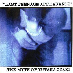 LAST TEENAGE APPEARANCE(完全生産限定盤)(紙ジャケット仕様)