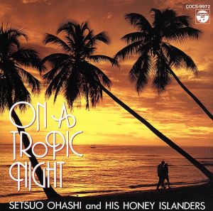 ON A TROPIC NIGHT 南国の夜