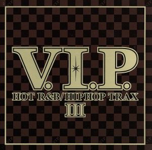V.I.P.-HOT R&B/HIP HOP TRAXⅢ-