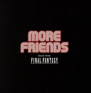 More Friends music from FINAL FANTASY ～ファイナルファンタジー オーケストラ・コンサート in ロサンゼルス 2005～