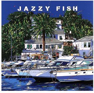 JAZZY FISH～フロム湘南ビーチFM JAZZセレクション