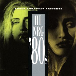 Super Eurobeat Presents Hi-NRG '80s