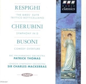 ≪BBC-RADIOクラシックス≫レスピーギ:組曲「鳥」、他/ケルビーニ:交響曲 ニ短調/ブゾーニ:喜劇的序曲
